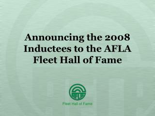 Announcing the 2008 Inductees to the AFLA Fleet Hall of Fame