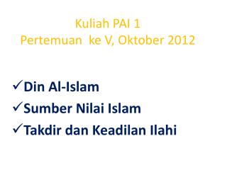 Kuliah PAI 1 Pertemuan ke V, Oktober 2012