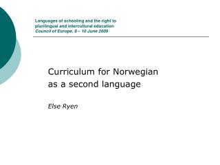 Curriculum for Norwegian as a second language Else Ryen