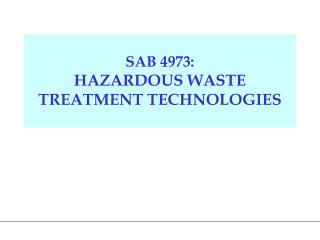 SAB 4973: HAZARDOUS WASTE TREATMENT TECHNOLOGIES