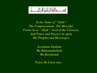 Assalamu Alaikum Wa Rahamathullahi Wa Barakatuh Peace Be Upon you…