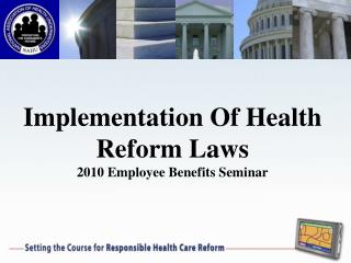 Implementation Of Health Reform Laws 2010 Employee Benefits Seminar