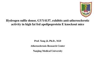 Prof. Yong Ji, Ph.D., M.D Atherosclerosis Research Center Nanjing Medical University