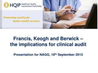 Francis, Keogh and Berwick – the implications for clinical audit