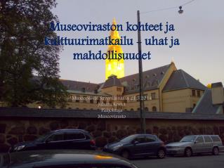 Museoviraston kohteet ja kulttuurimatkailu - uhat ja mahdollisuudet