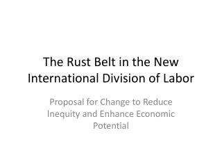 The Rust Belt in the New International Division of Labor