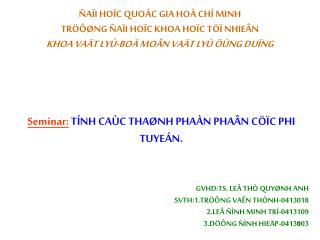 Seminar: TÍNH CAÙC THAØNH PHAÀN PHAÂN CÖÏC PHI TUYEÁN. GVHD:TS. LEÂ THÒ QUYØNH ANH