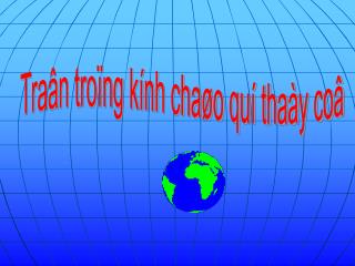 Traân troïng kính chaøo quí thaày coâ