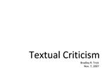 Textual Criticism Bradley R. Trick Nov. 7, 2007