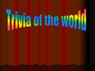 Trivia of the world