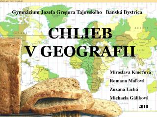 CHLIEB V GEOGRAFII