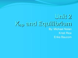 Unit 2 K sp and Equilibrium