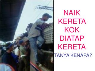 NAIK KERETA KOK DIATAP KERETA