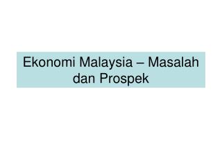 Ekonomi Malaysia – Masalah dan Prospek