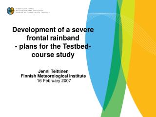 Development of a severe frontal rainband - plans for the Testbed-course study