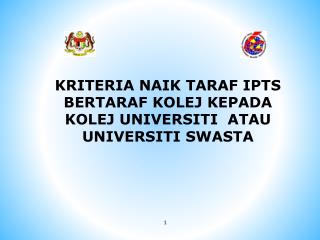 KRITERIA NAIK TARAF IPTS BERTARAF KOLEJ KEPADA KOLEJ UNIVERSITI ATAU UNIVERSITI SWASTA