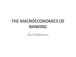 THE MACROECONOMICS OF BANKING