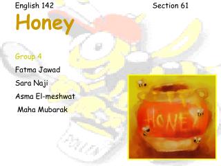 English 142 Section 61 Honey Group 4 Fatma Jawad