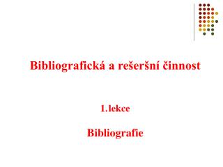 Bibliografická a rešeršní činnost lekce Bibliografie