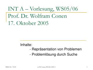 INT A – Vorlesung, WS05/06 Prof. Dr. Wolfram Conen 17. Oktober 2005