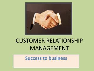 CUSTOMER RELATIONSHIP MANAGEMENT