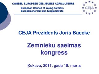 CEJA Prezidents Joris Baecke Zemnieku saeimas kongress Ķekava , 2011. gada 18. marts