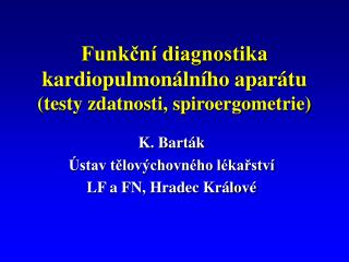 Funkční diagnostika kardiopulmonálního aparátu (testy zdatnosti, spiroergometrie)