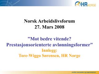 Norsk Arbeidslivsforum 27. Mars 2008 ”Mot bedre vitende? Prestasjonsorienterte avlønningsformer”