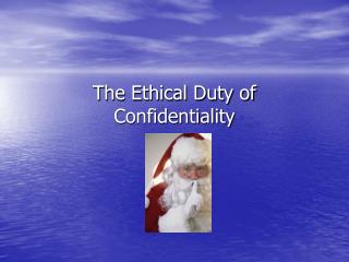 The Ethical Duty of Confidentiality