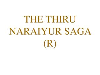 THE THIRU NARAIYUR SAGA (R)