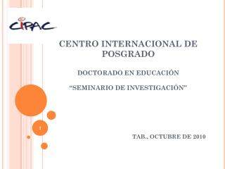 CENTRO INTERNACIONAL DE POSGRADO DOCTORADO EN EDUCACIÓN “SEMINARIO DE INVESTIGACIÓN”