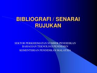 BIBLIOGRAFI / SENARAI RUJUKAN