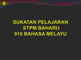 SUKATAN PELAJARAN STPM BAHARU 910 BAHASA MELAYU