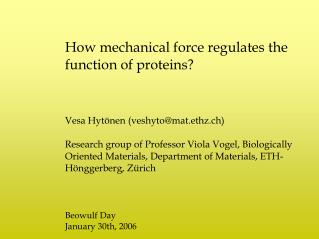 How mechanical force regulates the function of proteins? Vesa Hytönen (veshyto@mat.ethz.ch)
