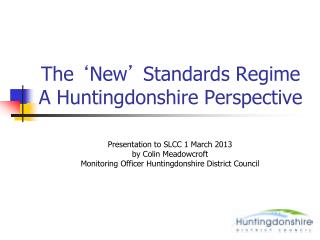 The ‘ New ’ Standards Regime A Huntingdonshire Perspective