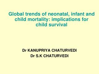 Global trends of neonatal, infant and child mortality: implications for child survival