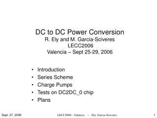 DC to DC Power Conversion R. Ely and M. Garcia-Sciveres LECC2006 Valencia – Sept 25-29, 2006