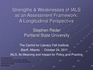 Strengths &amp; Weaknesses of IALS as an Assessment Framework: A Longitudinal Perspective