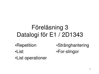 Föreläsning 3 Datalogi för E1 / 2D1343