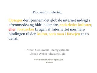 Ninon Godlowska namg@itu.dk Ursula Weber uhwe@itu.dk