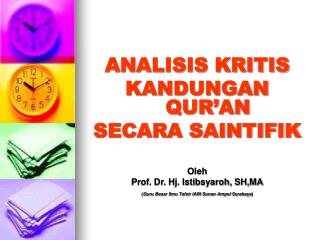 ANALISIS KRITIS KANDUNGAN QUR’AN SECARA SAINTIFIK Oleh Prof. Dr. Hj. Istibsyaroh, SH,MA