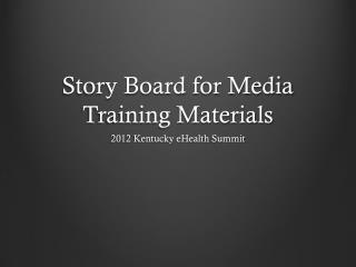 Story Board for Media Training Materials