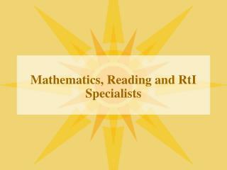 Mathematics, Reading and RtI Specialists