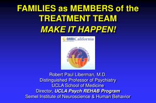 Robert Paul Liberman , M.D. Distinguished Professor of Psychiatry UCLA School of Medicine