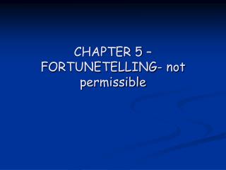 CHAPTER 5 – FORTUNETELLING- not permissible