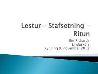 Lestur – Stafsetning - Ritun