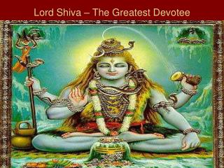 Lord Shiva – The Greatest Devotee