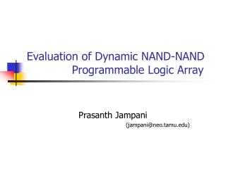 Evaluation of Dynamic NAND-NAND 		Programmable Logic Array