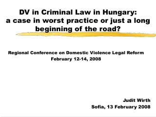 DV in Criminal Law in Hungary: a case in worst practice or just a long beginning of the road?