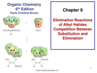 Chapter 9 Elimination Reactions of Alkyl Halides Competition Between Substitution and